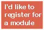 I would like to register for a module